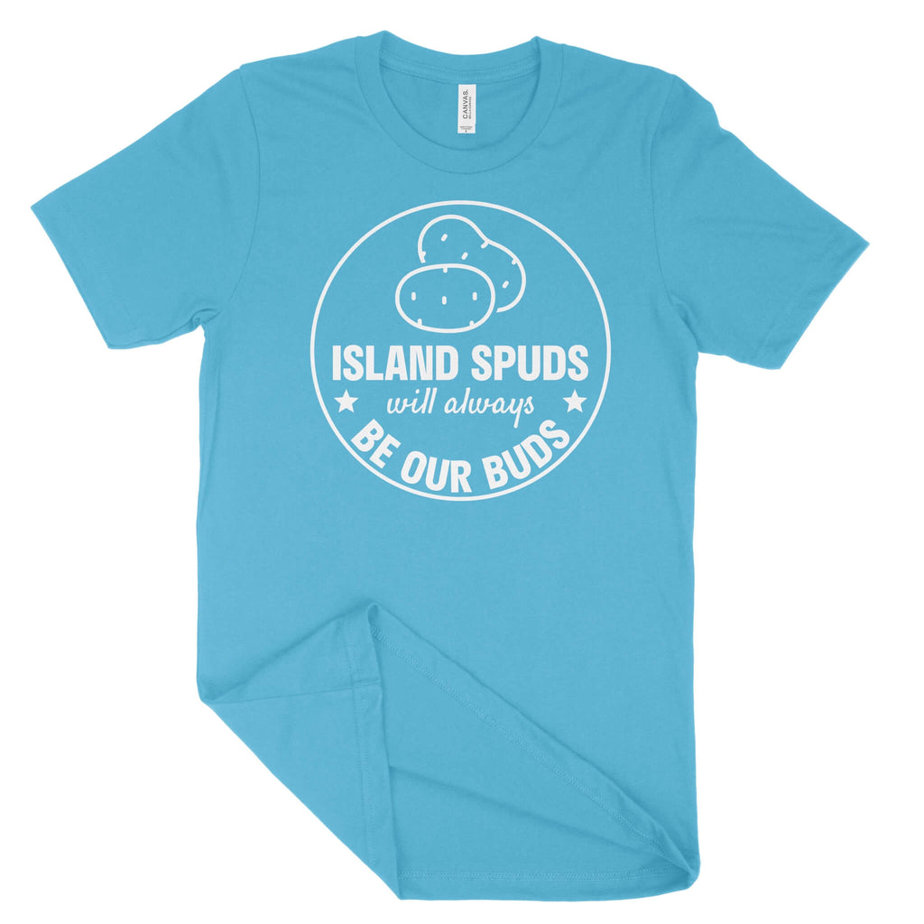 Island Spuds Will Always Be Our Buds Unisex T-Shirt (White Print)-East Coast AF Apparel