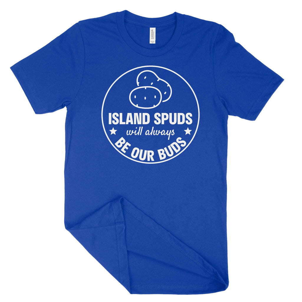 Island Spuds Will Always Be Our Buds Unisex T-Shirt (White Print)-East Coast AF Apparel