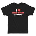 I Love Red Mud Spuds Toddler T-Shirt-East Coast AF Apparel