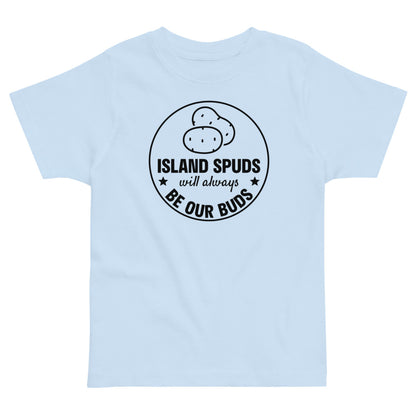 Island Spuds Will Always Be Our Buds Toddler T-Shirt-East Coast AF Apparel