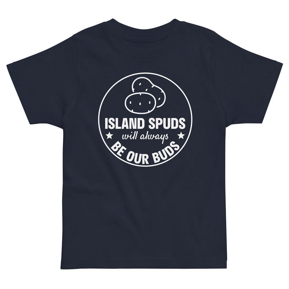 Island Spuds Will Always Be Our Buds Toddler T-Shirt-East Coast AF Apparel