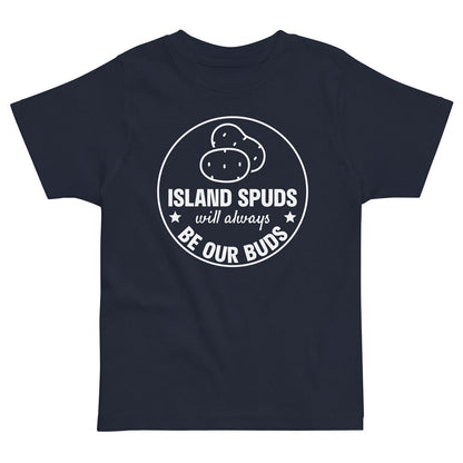 Island Spuds Will Always Be Our Buds Toddler T-Shirt-East Coast AF Apparel