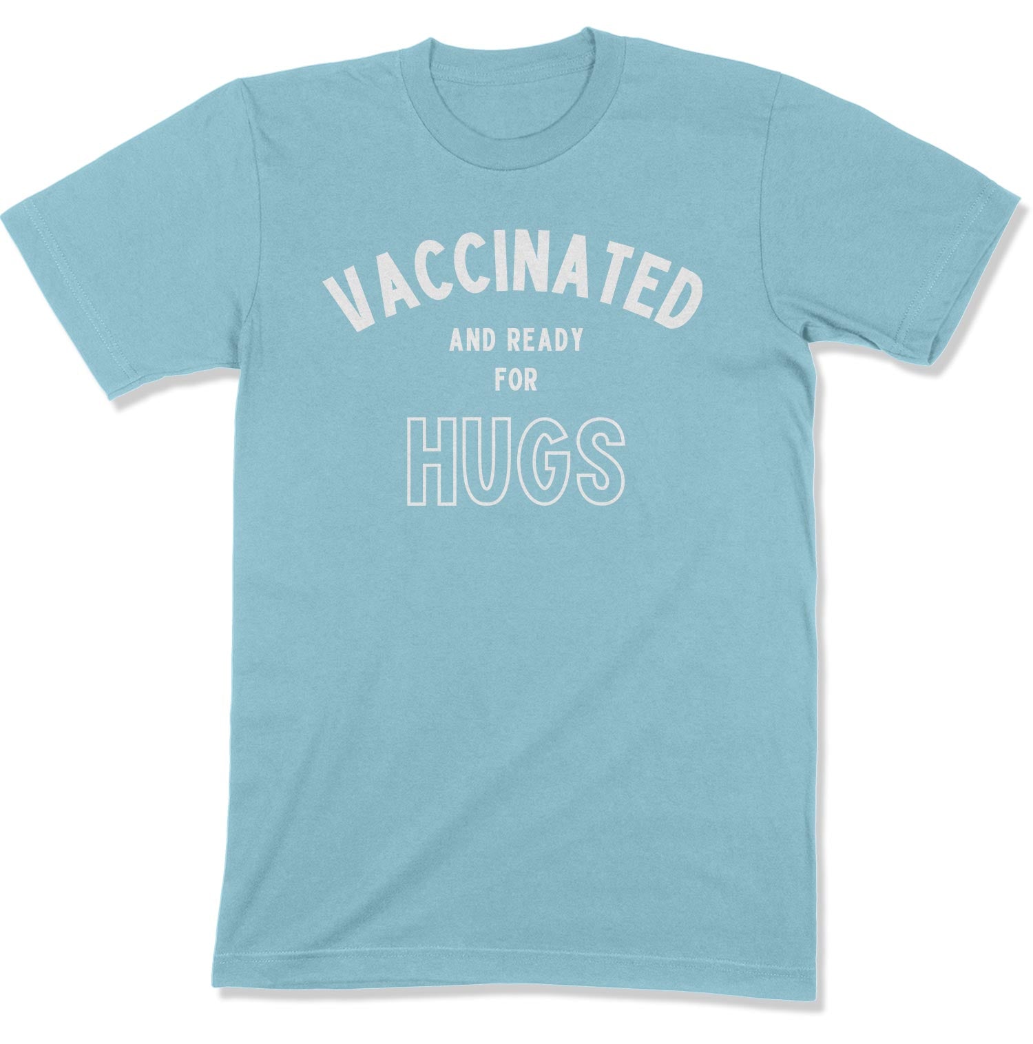 Vaccinated and Ready for Hugs Unisex T-Shirt-East Coast AF Apparel