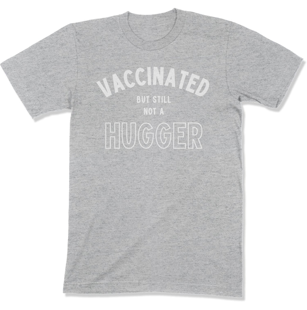 Vaccinated but Still not a Hugger Unisex T-Shirt-East Coast AF Apparel