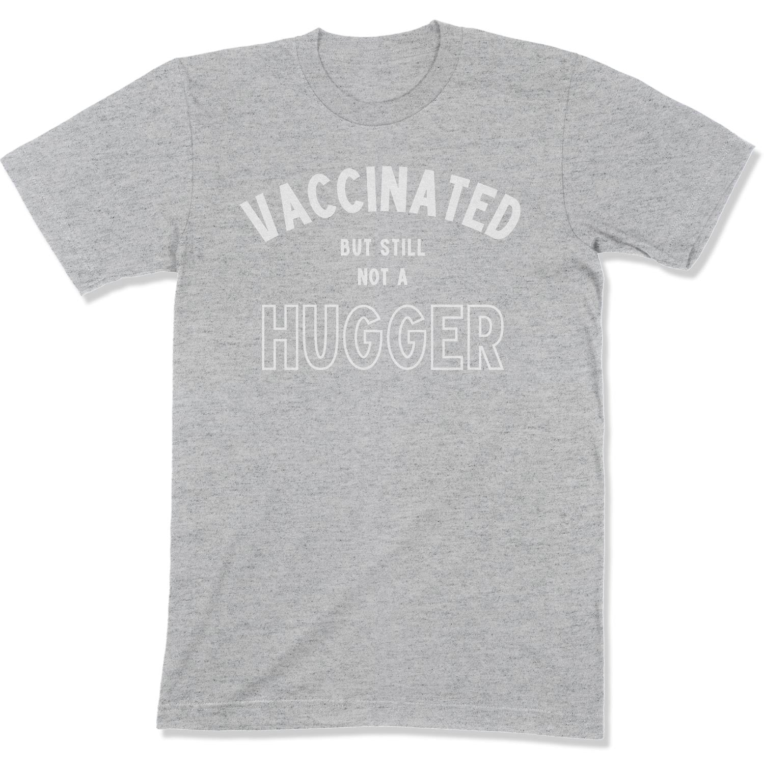 Vaccinated but Still not a Hugger Unisex T-Shirt-East Coast AF Apparel