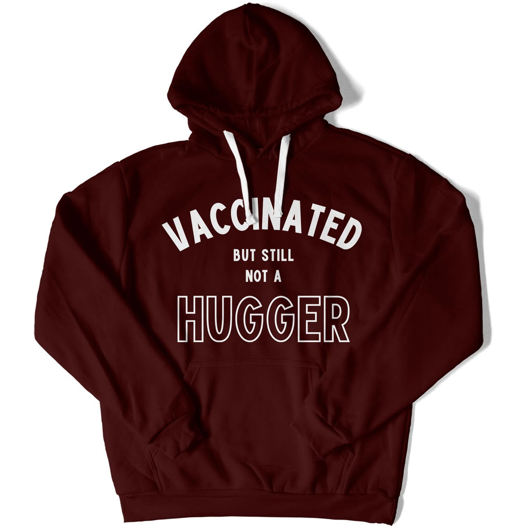 Vaccinated But Still Not A Hugger Unisex Hoodie-East Coast AF Apparel