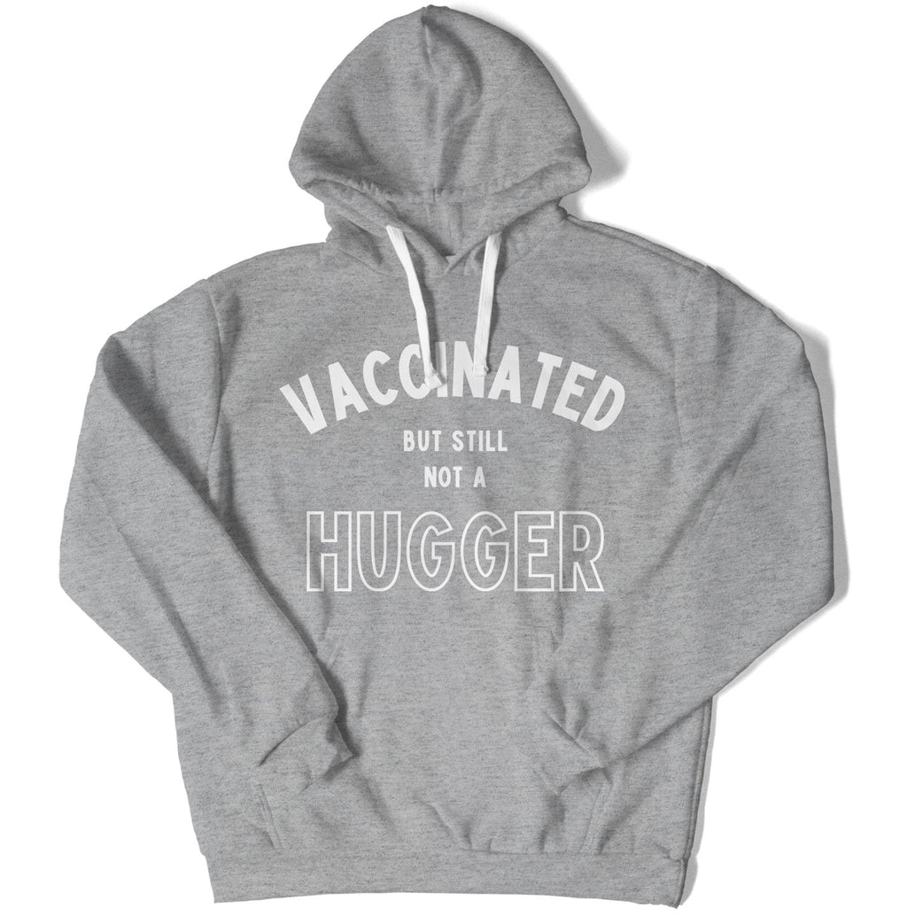 Vaccinated But Still Not A Hugger Unisex Hoodie-East Coast AF Apparel