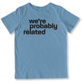We're Probably Related Toddler T-Shirt-East Coast AF Apparel